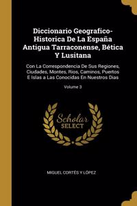 Diccionario Geografico-Historica De La España Antigua Tarraconense, Bética Y Lusitana