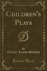 Children's Plays (Classic Reprint)