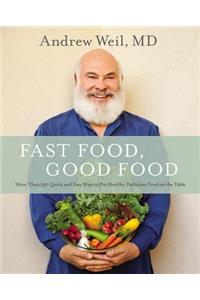 Fast Food, Good Food: More Than 150 Quick and Easy Ways to Put Healthy, Delicious Food on the Table