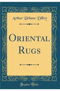Oriental Rugs (Classic Reprint)