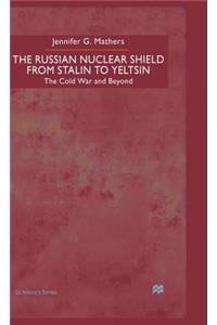 Russian Nuclear Shield from Stalin to Yeltsin