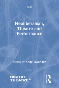 Neoliberalism, Theatre and Performance