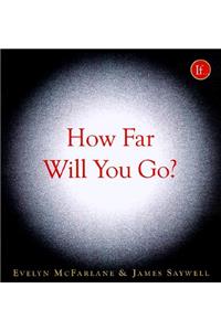 How Far Will You Go?: Questions to Test Your Limits