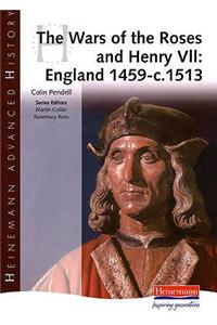 Heinemann Advanced History: The Wars of the Roses and Henry VII: England 1459-c.1513