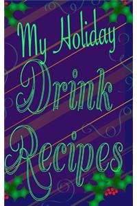 My Holiday Drink Recipes - Add Your Own