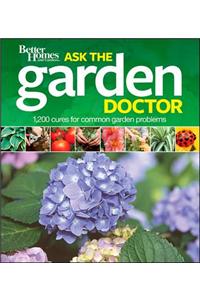 Better Homes & Gardens Ask the Garden Doctor: 1,200 Cures for Common Garden Problems
