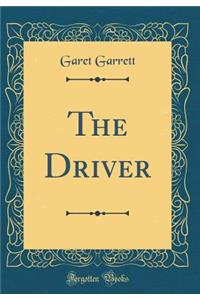 The Driver (Classic Reprint)