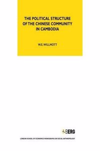 The Political Structure of the Chinese Community in Cambodia (LSE Monographs on Social Anthropology)