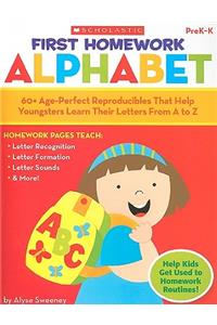 First Homework: Alphabet, PreK-K: 60+ Age-Perfect Reproducibles That Help Youngsters Learn Their Letters from A to Z