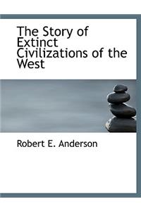 The Story of Extinct Civilizations of the West