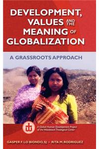 Development, Values, and the Meaning of Globalization