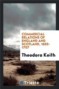 Commercial Relations of England and Scotland, 1603-1707