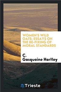 Women's wild oats; essays on the re-fixing of moral standards