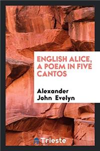 English Alice, a Poem in Five Cantos