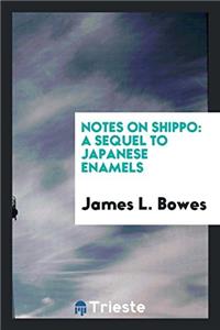 NOTES ON SHIPPO: A SEQUEL TO JAPANESE EN