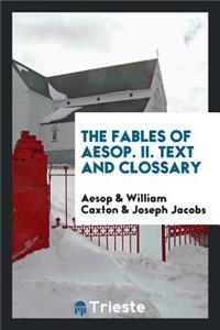 The Fables of Aesop, as First Printed by William Caxton in 1484, with Those of Avian, Alfonso and Poggio, Now Again Edited and Induced by Joseph Jacobs