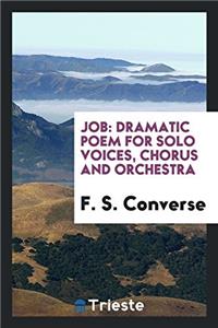 Job: Dramatic Poem for Solo Voices, Chorus and Orchestra