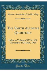 The Smith Alumnae Quarterly: Index to Volumes XVI to XX; November 1924-July, 1929 (Classic Reprint)