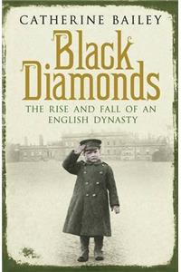 Black Diamonds: The Rise and Fall of a Great English Dynasty