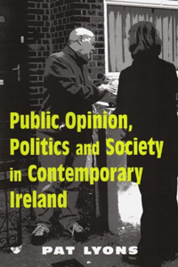 Public Opinion, Politics and Society in Contemporary Ireland