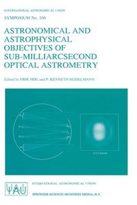 Astronomical and Astrophysical Objectives of Sub-Milliarcsecond Optical Astrometry