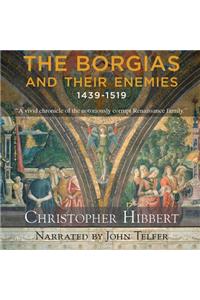 Borgias and Their Enemies: 1431-1519 Lib/E