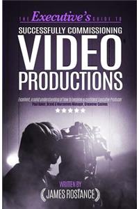 Executive's Guide To Successfully Commissioning Video Productions