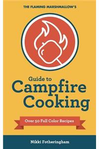 Flaming Marshmallow's Guide to Campfire Cooking