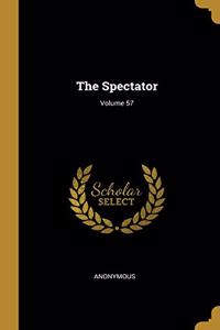 The Spectator; Volume 57