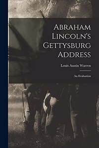 Abraham Lincoln's Gettysburg Address; an Evaluation