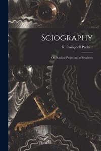 Sciography: or, Radical Projection of Shadows