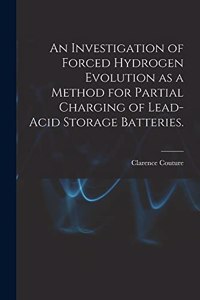 Investigation of Forced Hydrogen Evolution as a Method for Partial Charging of Lead-acid Storage Batteries.