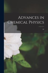Advances in Chemical Physics; 43