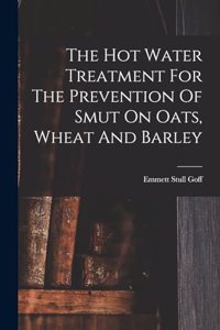 Hot Water Treatment For The Prevention Of Smut On Oats, Wheat And Barley