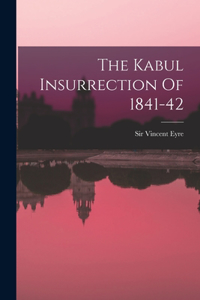 Kabul Insurrection Of 1841-42