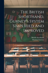 British Shorthand, Gurney's System Simplified And Improved