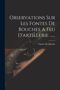 Observations Sur Les Fontes De Bouches A Feu D'artillerie ......