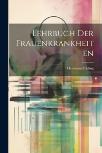 Lehrbuch Der Frauenkrankheiten