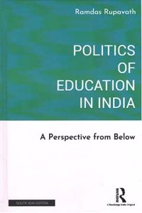 Politics of Education in India: A Perspective from Below Ramdas Rupavath