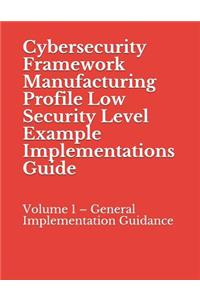 Cybersecurity Framework Manufacturing Profile Low Security Level Example Implementations Guide