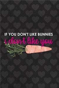 If You Don't Like Bunnies I Don't Like You