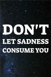 Don't Let Sadness Consume You