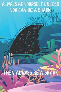 Always Be Yourself Unless You Can Be A Sharks Then Always Be A Sharks