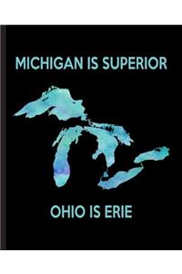 Michigan is Superior Ohio is Erie: A Composition Book for a Great Lakes Loving Michigan Fan