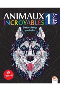 Animaux Incroyables 1 - Edition Nuit