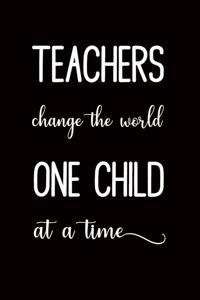 Teachers Change the World One Child at a Time