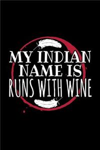 My Indian Name Is Runs With Wine