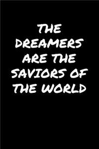 The Dreamers Are The Saviors Of The World: A soft cover blank lined journal to jot down ideas, memories, goals, and anything else that comes to mind.