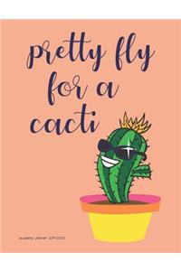 Academic Planner 2019-2020: Pretty Fly For A Cacti Large Organizer For Weekly, Monthly, Yearly Scheduling From July 2019 - June 2020.