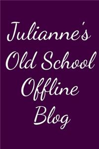 Julianne's Old School Offline Blog